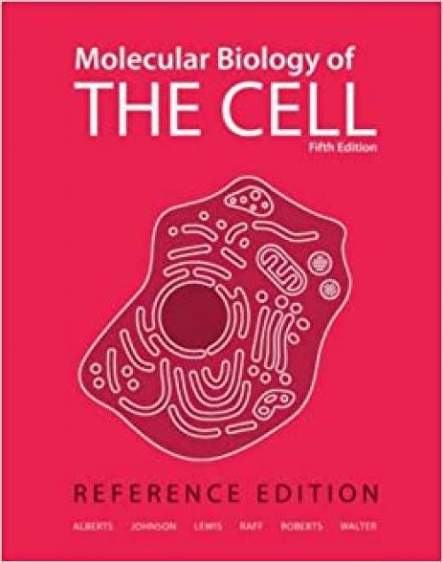  Molecular Biology of the Cell: Reference Edition 