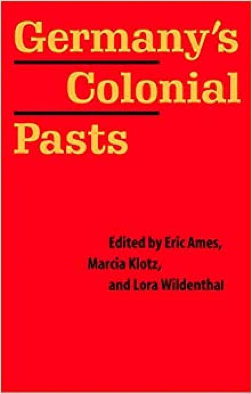  Germany's Colonial Pasts (Texts and Contexts) 