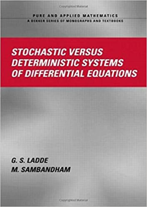  Stochastic versus Deterministic Systems of Differential Equations (Chapman & Hall/CRC Pure and Applied Mathematics) 