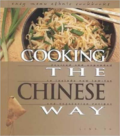  Cooking the Chinese Way: Revised and Expanded to Include New Low-Fat and Vegetarian Recipes (Easy Menu Ethnic Cookbooks) 