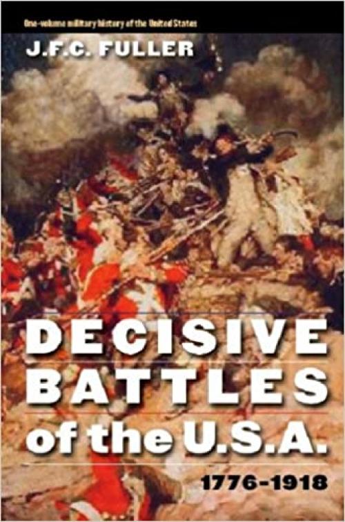  Decisive Battles of the U.S.A., 1776-1918 