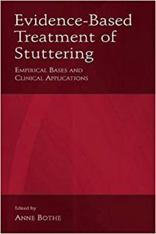  Evidence-Based Treatment of Stuttering: Empirical Bases and Clinical Applications 