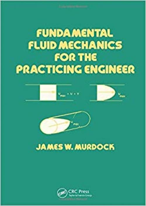  Fundamental Fluid Mechanics for the Practicing Engineer (Mechanical Engineering) 