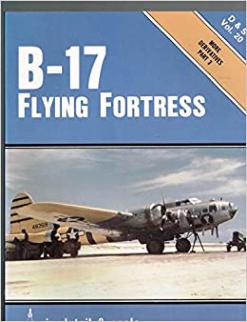  B-17 Flying Fortress in Detail & Scale, Part 3, More Derivatives - D & S Vol. 20 