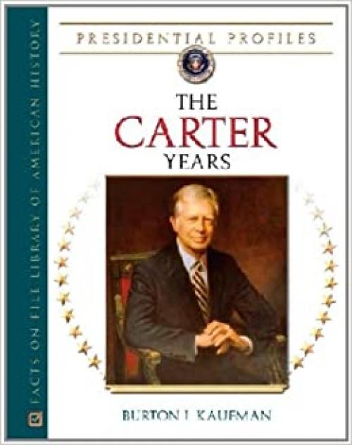  The Carter Years (Presidential Profiles) 