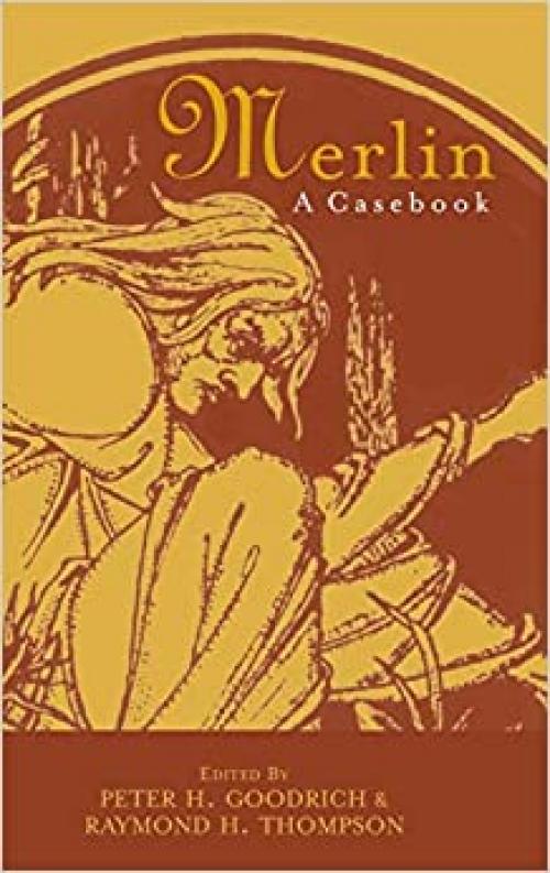  Merlin: A Casebook (Arthurian Characters and Themes) 