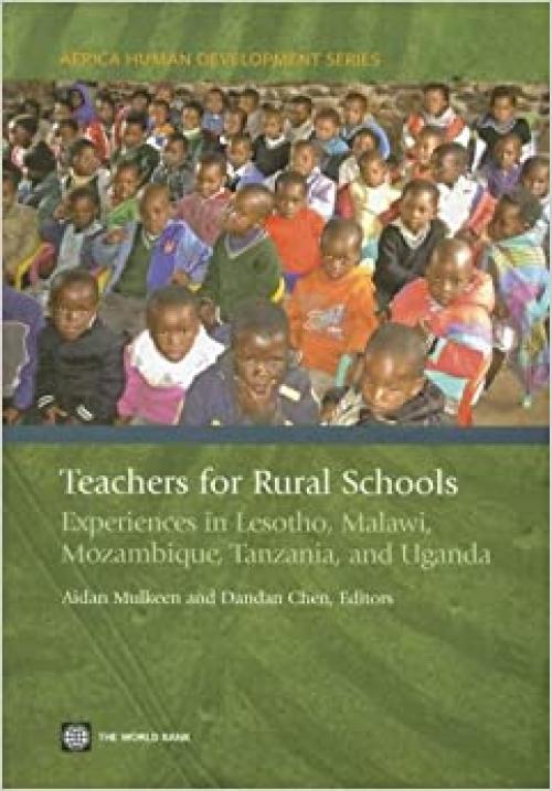  Teachers for Rural Schools: Experiences in Lesotho, Malawi, Mozambique, Tanzania, and Uganda (Africa Human Development Series) 