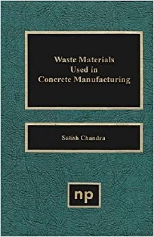  Waste Materials Used in Concrete Manufacturing (Building Materials Science Series) 