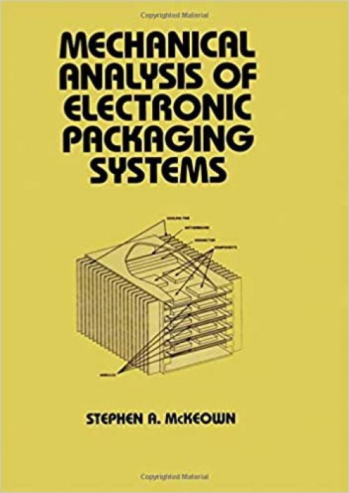  Mechanical Analysis of Electronic Packaging Systems (Mechanical Engineering (Marcel Dekker Hardcover)) 