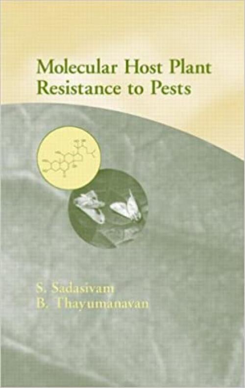  Molecular Host Plant Resistance to Pests (Books in Soils, Plants & the Environment) 