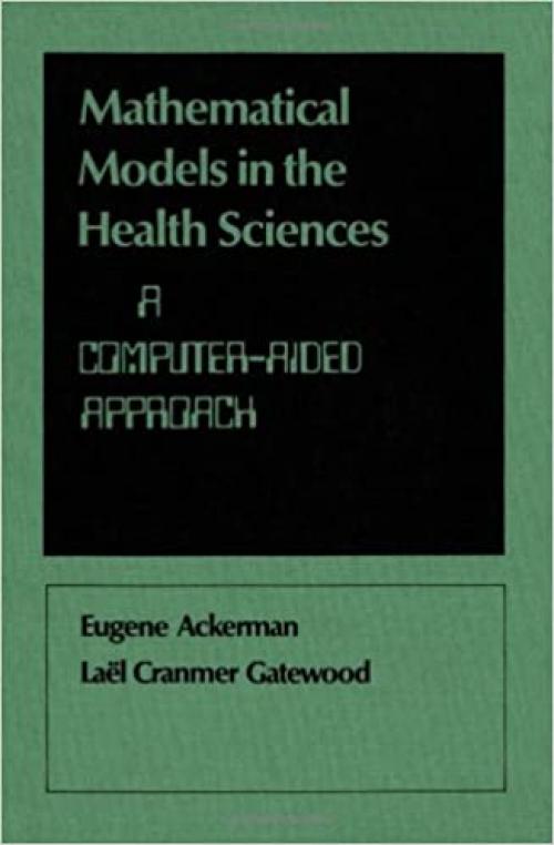 Mathematical Models in the Health Sciences: A Computer Aided Approach 