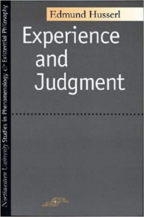  Experience and Judgment (Studies in Phenomenology and Existential Philosophy) 