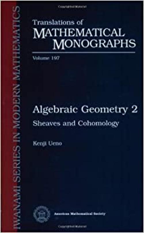  Algebraic Geometry 2: Sheaves and Cohomology (Translations of Mathematical Monographs) (Vol 2) 