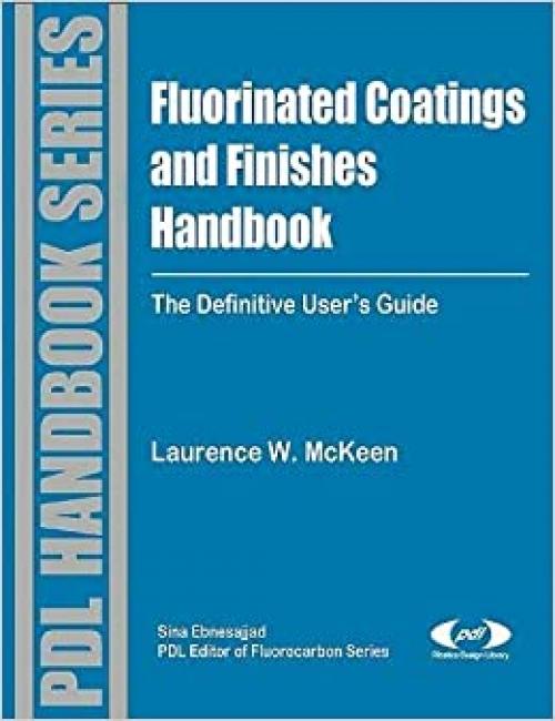  Fluorinated Coatings and Finishes Handbook: The Definitive User's Guide (Plastics Design Library) 