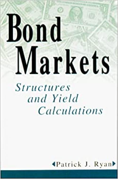  Bond Markets: Structures and Yield Calculations 