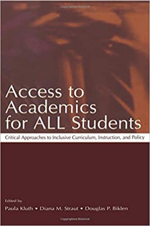  Access To Academics for All Students: Critical Approaches To Inclusive Curriculum, Instruction, and Policy 