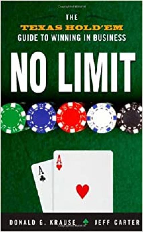  No Limit: The Texas Hold'Em Guide to Winning in Business 