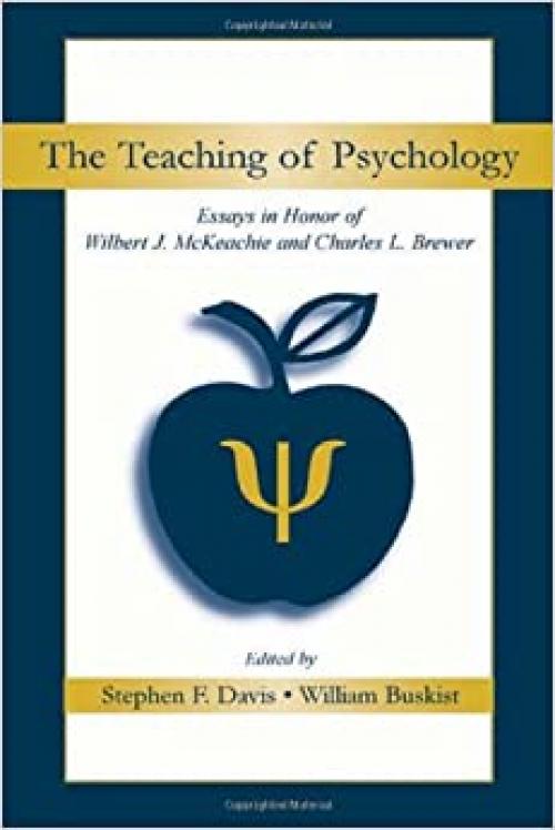  The Teaching of Psychology: Essays in Honor of Wilbert J. McKeachie and Charles L. Brewer 