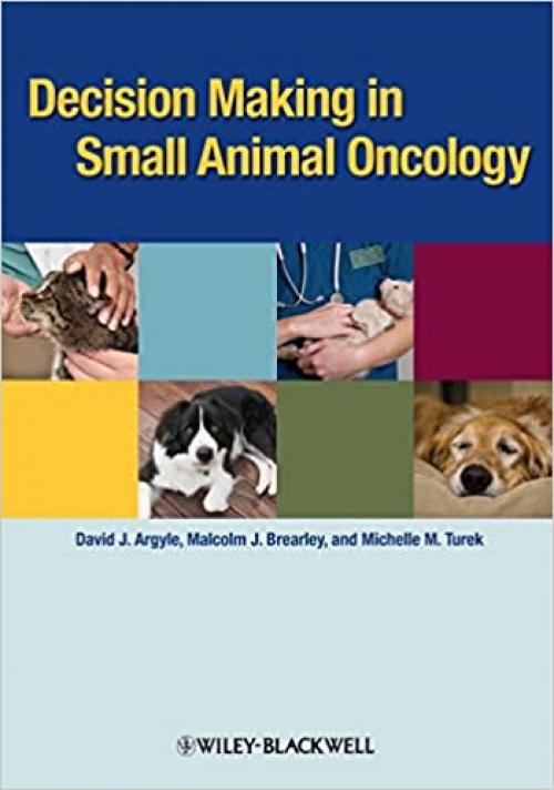  Decision Making in Small Animal Oncology 