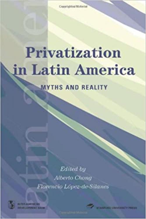  Privatization in Latin America: Myths and Reality (Latin American Development Forum) 