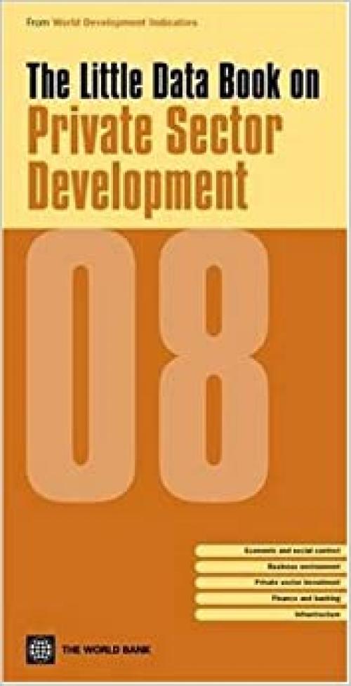  The Little Data Book on Private Sector Development 2008 (World Development Indicators) 