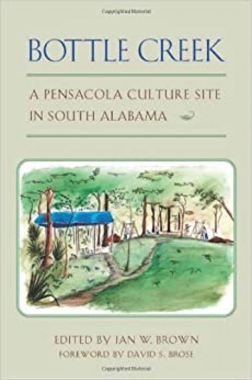  Bottle Creek: A Pensacola Culture Site in South Alabama 