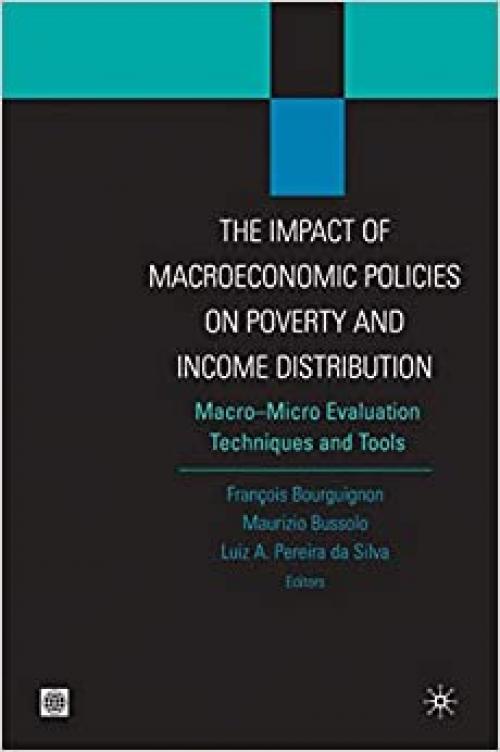  The Impact of MacroEconomic Policies on Poverty and Income Distribution: Macro-Micro Evaluation Techniques and Tools (Equity and development) 