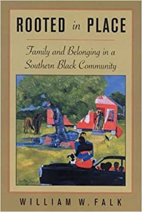  Rooted in Place: Family and Belongings in a Southern Black Community 