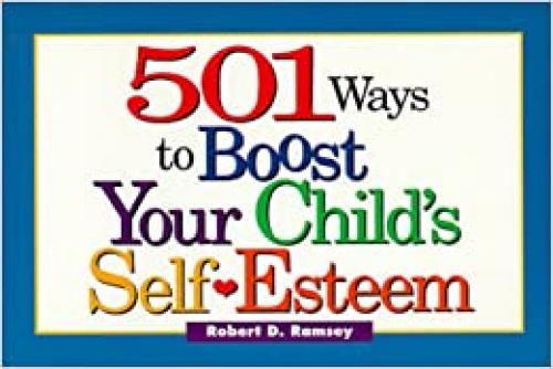  501 Ways to Boost Your Child's Self-Esteem 