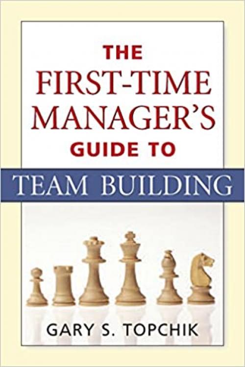  The First-Time Manager's Guide to Team Building 