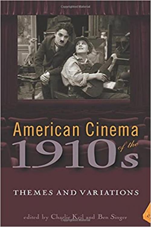  American Cinema of the 1910s: Themes and Variations (Screen Decades) 