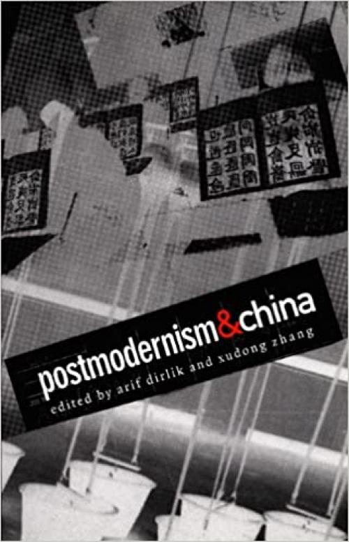  Postmodernism and China (A Boundary 2 Book) 