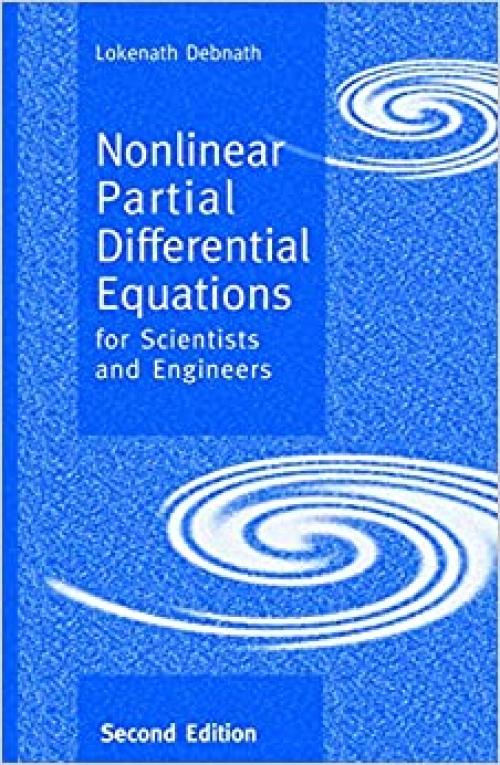  Nonlinear Partial Differential Equations for Scientists and Engineers, Second Edition 