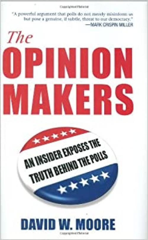  The Opinion Makers: An Insider Exposes the Truth Behind the Polls 