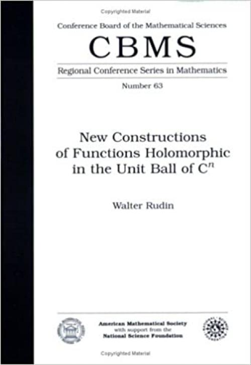  New Constructions of Functions Holomorphic in the Unit Ball of $C^n$ (Cbms Regional Conference Series in Mathematics) 