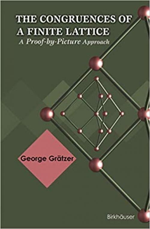  The Congruences of a Finite Lattice: A Proof-by-Picture Approach 