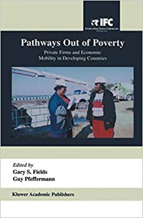  Pathways Out of Poverty: Private Firms and Economic Mobility in Developing Countries 