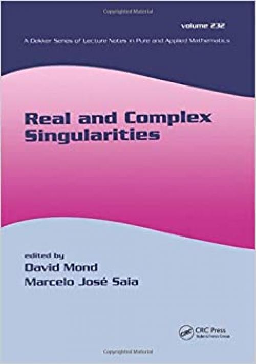  Real And Complex Singularities (LECTURE NOTES IN PURE AND APPLIED MATHEMATICS) 