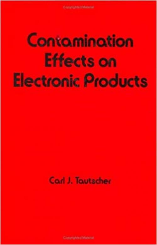  Contamination Effects on Electronic Products (Electrical and Computer Engineering) 