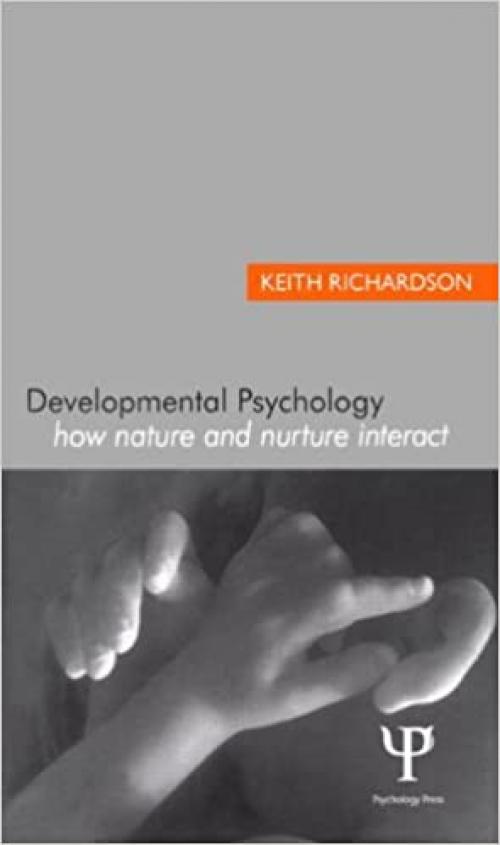  Developmental Psychology: How Nature and Nurture Interact 