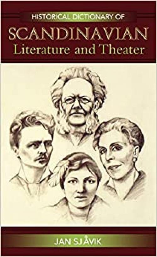 Historical Dictionary of Scandinavian Literature and Theater (Historical Dictionaries of Literature and the Arts) 