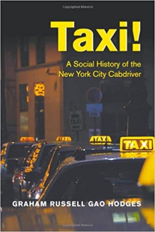  Taxi!: A Social History of the New York City Cabdriver 