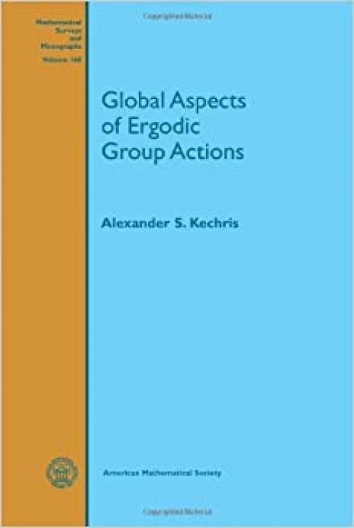  Global Aspects of Ergodic Group Actions (Mathematical Surveys and Monographs) 