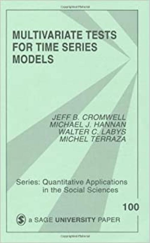  Multivariate Tests for Time Series Models (Quantitative Applications in the Social Sciences) 