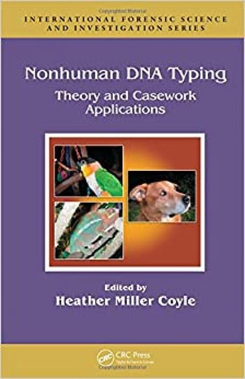  Nonhuman DNA Typing: Theory and Casework Applications (International Forensic Science and Investigation) 