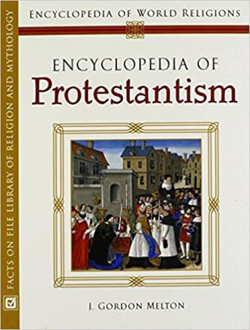  Encyclopedia of Protestantism (Encyclopedia of World Religions) 