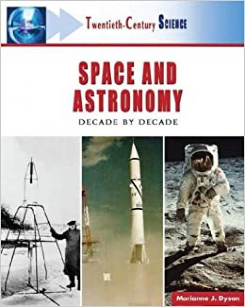  Twentieth-century Space And Astronomy: A History of Notable Research And Discovery (Twentieth-century Science) 