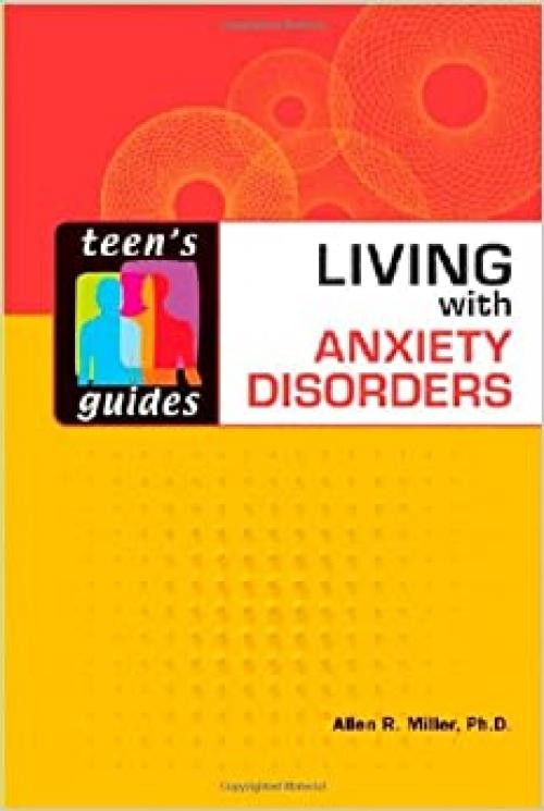  Living with Anxiety Disorders (Teen's Guides (Hardcover)) 