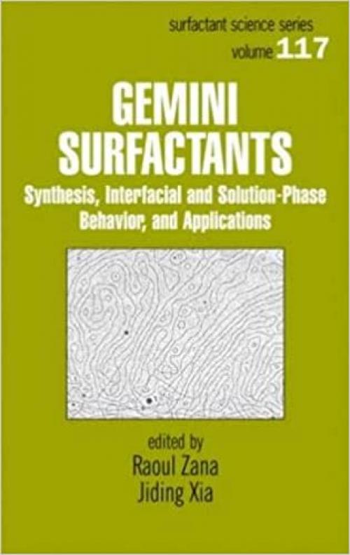  Gemini Surfactants: Synthesis, Interfacial and Solution-Phase Behavior, and Applications (Surfactant Science) 