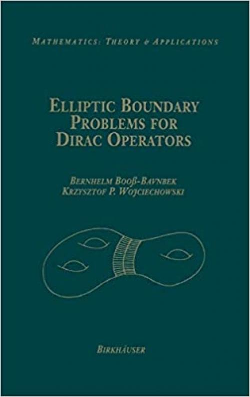  Elliptic Boundary Problems for Dirac Operators (Mathematics: Theory & Applications) 